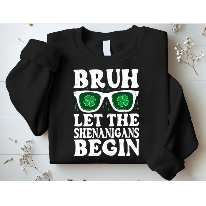 St Patricks Day Bruh Let The Shenanigans Begin Shamrock Clover Sun Glasses Sweatshirt