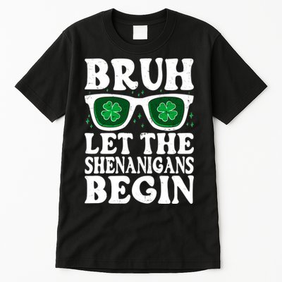 St Patricks Day Bruh Let The Shenanigans Begin Shamrock Clover Sun Glasses Tall T-Shirt