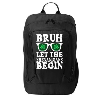 St Patricks Day Bruh Let The Shenanigans Begin Shamrock Clover Sun Glasses City Backpack