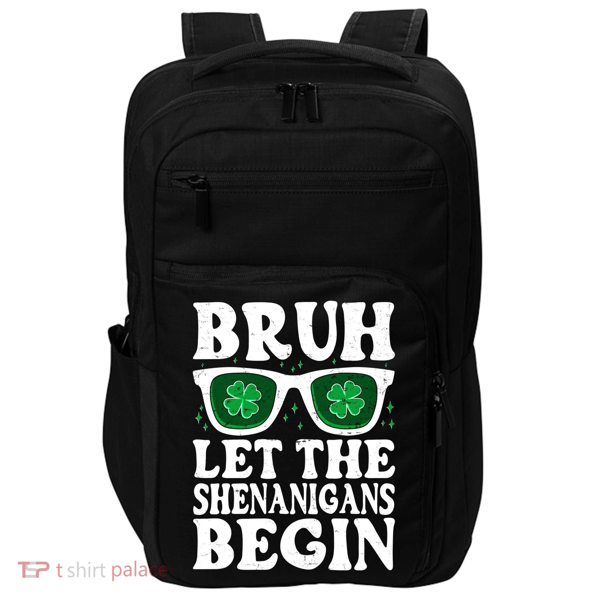 St Patricks Day Bruh Let The Shenanigans Begin Shamrock Clover Sun Glasses Impact Tech Backpack