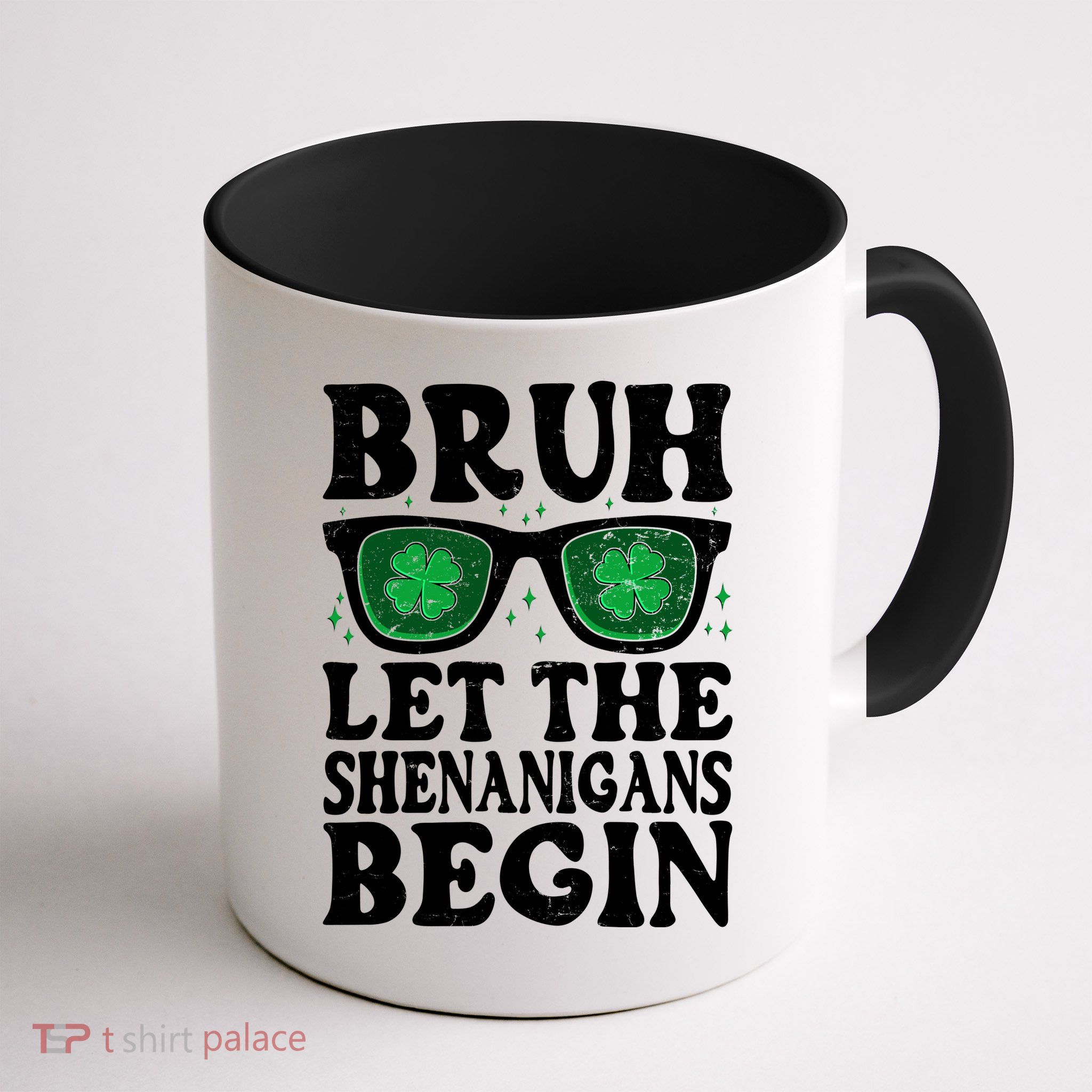 St Patricks Day Bruh Let The Shenanigans Begin Shamrock Clover Sun Glasses Mug