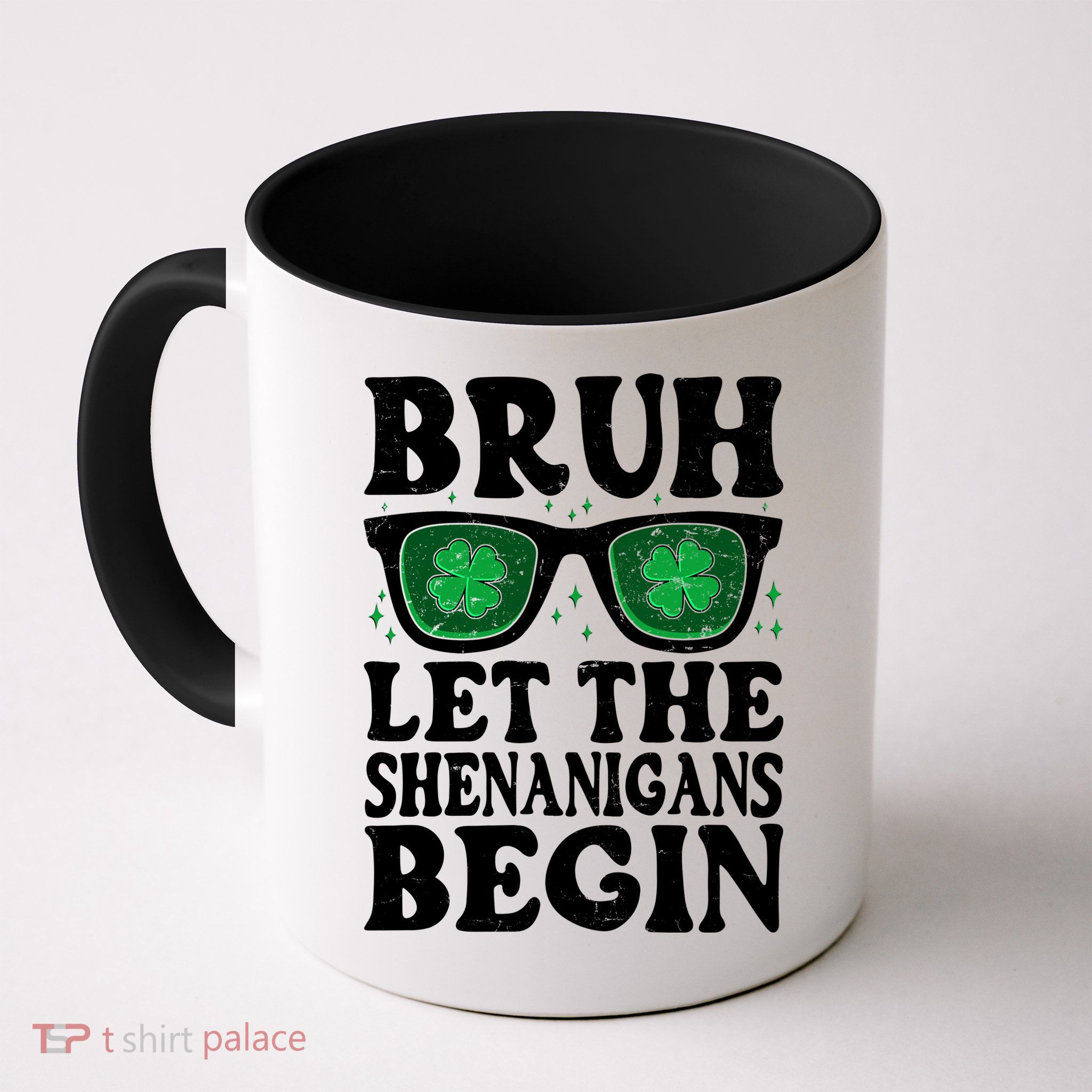 St Patricks Day Bruh Let The Shenanigans Begin Shamrock Clover Sun Glasses Mug