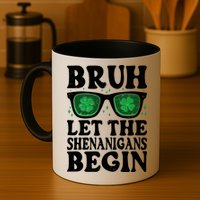 St Patricks Day Bruh Let The Shenanigans Begin Shamrock Clover Sun Glasses Mug