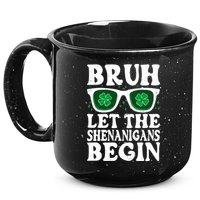 St Patricks Day Bruh Let The Shenanigans Begin Shamrock Clover Sun Glasses 15oz Campfire Ceramic Mug