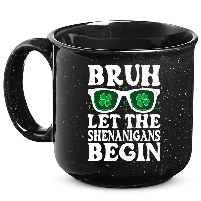 St Patricks Day Bruh Let The Shenanigans Begin Shamrock Clover Sun Glasses 15oz Campfire Ceramic Mug