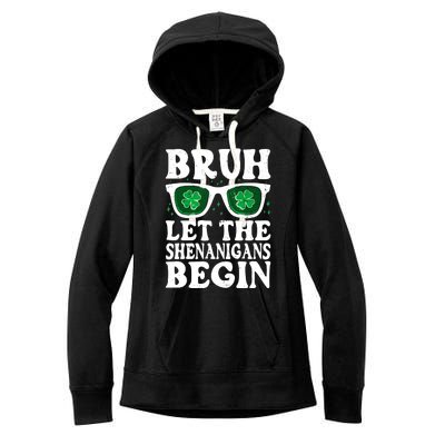 St Patricks Day Bruh Let The Shenanigans Begin Shamrock Clover Sun Glasses Women's Fleece Hoodie