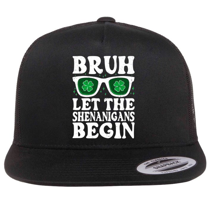 St Patricks Day Bruh Let The Shenanigans Begin Shamrock Clover Sun Glasses Flat Bill Trucker Hat