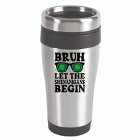 St Patricks Day Bruh Let The Shenanigans Begin Shamrock Clover Sun Glasses 16oz Travel Tumbler