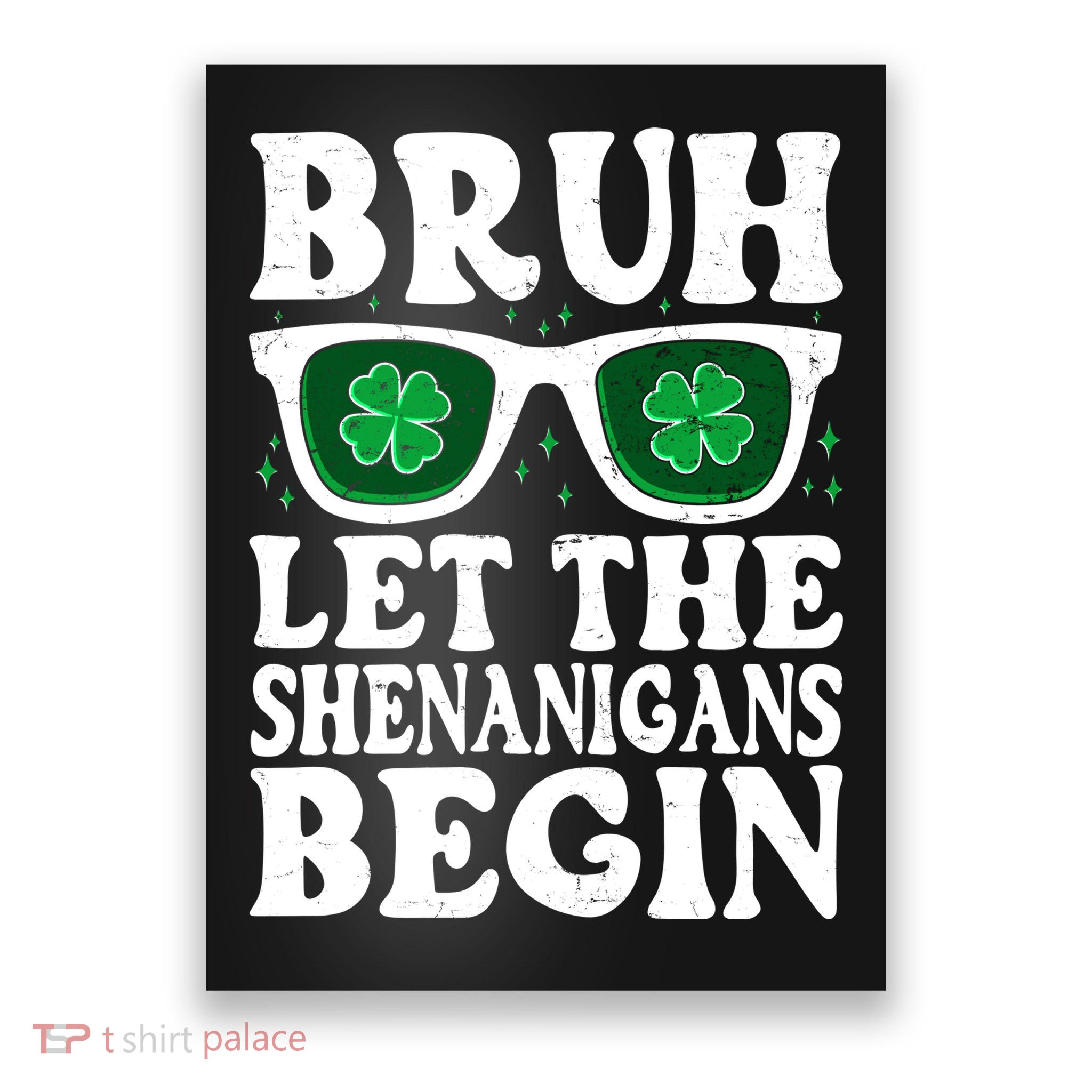 St Patricks Day Bruh Let The Shenanigans Begin Shamrock Clover Sun Glasses Poster