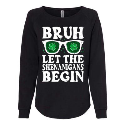 St Patricks Day Bruh Let The Shenanigans Begin Shamrock Clover Sun Glasses Womens California Wash Sweatshirt