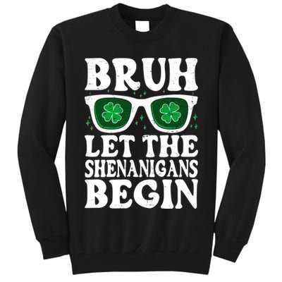 St Patricks Day Bruh Let The Shenanigans Begin Shamrock Clover Sun Glasses Tall Sweatshirt