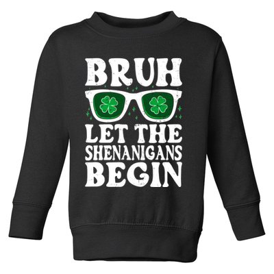St Patricks Day Bruh Let The Shenanigans Begin Shamrock Clover Sun Glasses Toddler Sweatshirt