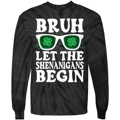 St Patricks Day Bruh Let The Shenanigans Begin Shamrock Clover Sun Glasses Tie-Dye Long Sleeve Shirt