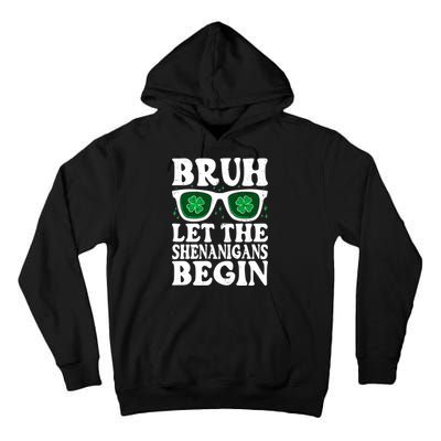 St Patricks Day Bruh Let The Shenanigans Begin Shamrock Clover Sun Glasses Tall Hoodie