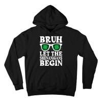 St Patricks Day Bruh Let The Shenanigans Begin Shamrock Clover Sun Glasses Tall Hoodie