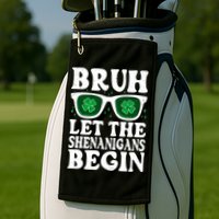 St Patricks Day Bruh Let The Shenanigans Begin Shamrock Clover Sun Glasses Golf Towel
