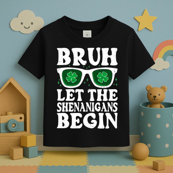 St Patricks Day Bruh Let The Shenanigans Begin Shamrock Clover Sun Glasses Toddler T-Shirt