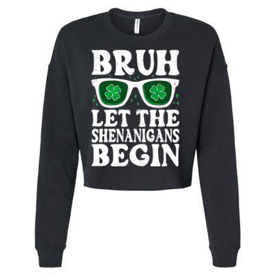 St Patricks Day Bruh Let The Shenanigans Begin Shamrock Clover Sun Glasses Cropped Pullover Crew