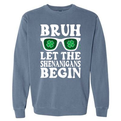 St Patricks Day Bruh Let The Shenanigans Begin Shamrock Clover Sun Glasses Garment-Dyed Sweatshirt