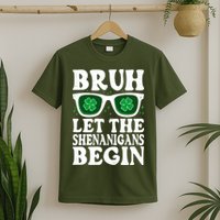 St Patricks Day Bruh Let The Shenanigans Begin Shamrock Clover Sun Glasses T-Shirt