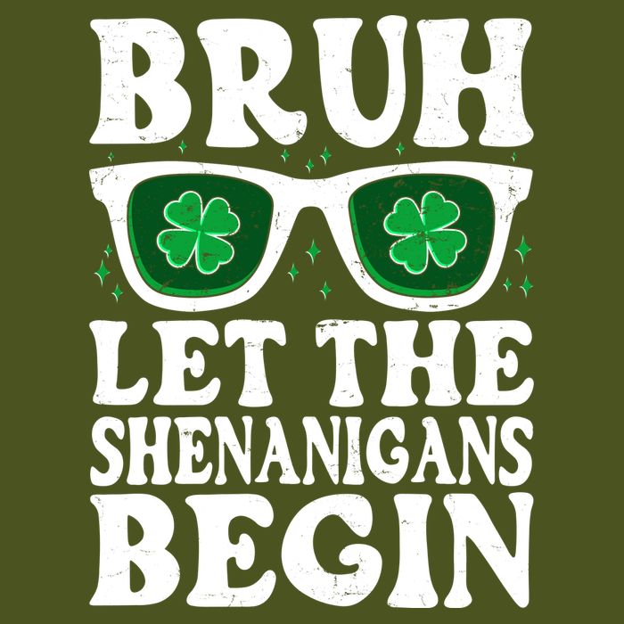 St Patricks Day Bruh Let The Shenanigans Begin Shamrock Clover Sun Glasses T-Shirt