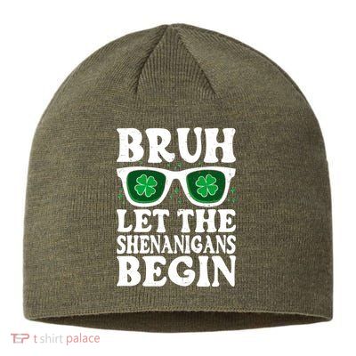 St Patricks Day Bruh Let The Shenanigans Begin Shamrock Clover Sun Glasses Sustainable Beanie