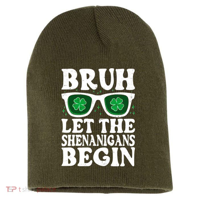 St Patricks Day Bruh Let The Shenanigans Begin Shamrock Clover Sun Glasses Short Acrylic Beanie