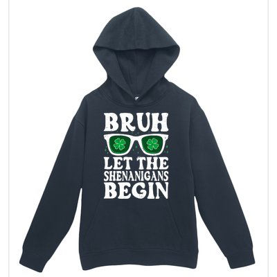 St Patricks Day Bruh Let The Shenanigans Begin Shamrock Clover Sun Glasses Urban Pullover Hoodie