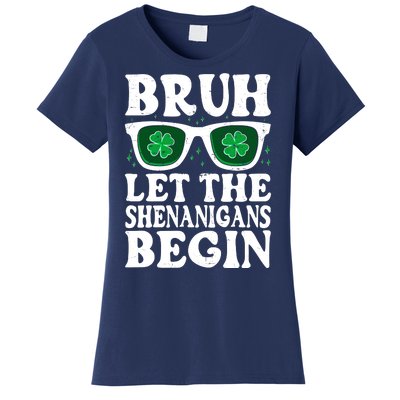 St Patricks Day Bruh Let The Shenanigans Begin Shamrock Clover Sun Glasses Women's T-Shirt