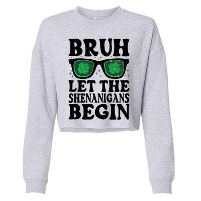 St Patricks Day Bruh Let The Shenanigans Begin Shamrock Clover Sun Glasses Cropped Pullover Crew