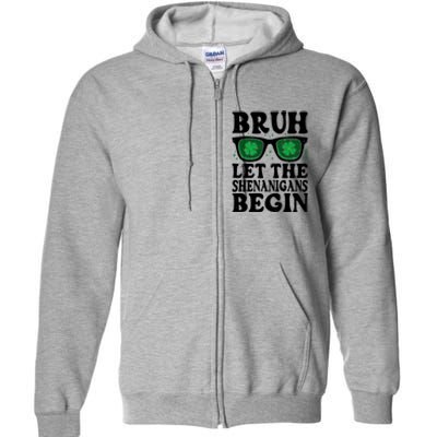 St Patricks Day Bruh Let The Shenanigans Begin Shamrock Clover Sun Glasses Full Zip Hoodie