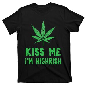 Saint Patrick's Day Kiss Me I'm Highrish Funny Gift T-Shirt