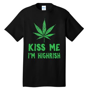 Saint Patrick's Day Kiss Me I'm Highrish Funny Gift Tall T-Shirt