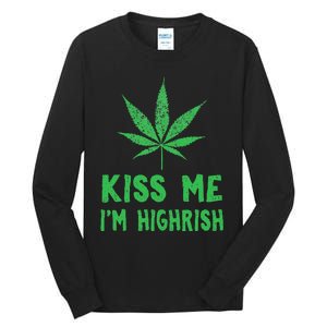 Saint Patrick's Day Kiss Me I'm Highrish Funny Gift Tall Long Sleeve T-Shirt