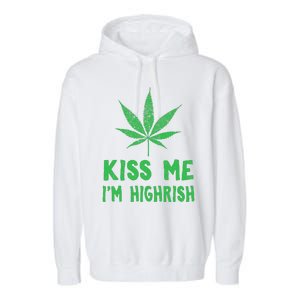 Saint Patrick's Day Kiss Me I'm Highrish Funny Gift Garment-Dyed Fleece Hoodie