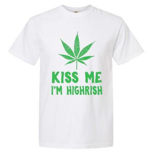 Saint Patrick's Day Kiss Me I'm Highrish Funny Gift Garment-Dyed Heavyweight T-Shirt