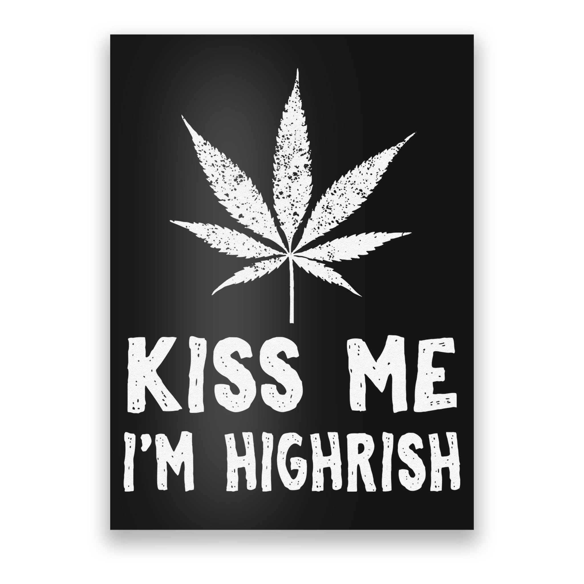Saint Patrick's Day Kiss Me I'm Highrish Funny Poster