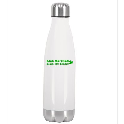 St Patricks Day Shamrock Kiss Me Then Sign My Outfit Irish Stainless Steel Insulated Water Bottle