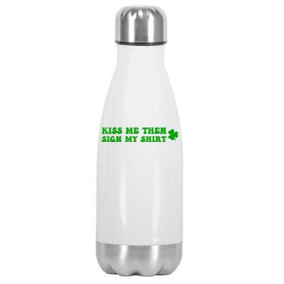 St Patricks Day Shamrock Kiss Me Then Sign My Outfit Irish Stainless Steel Insulated Water Bottle