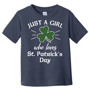 St. Patricks Days For Wo Just A Girl Loves St Pats Toddler T-Shirt