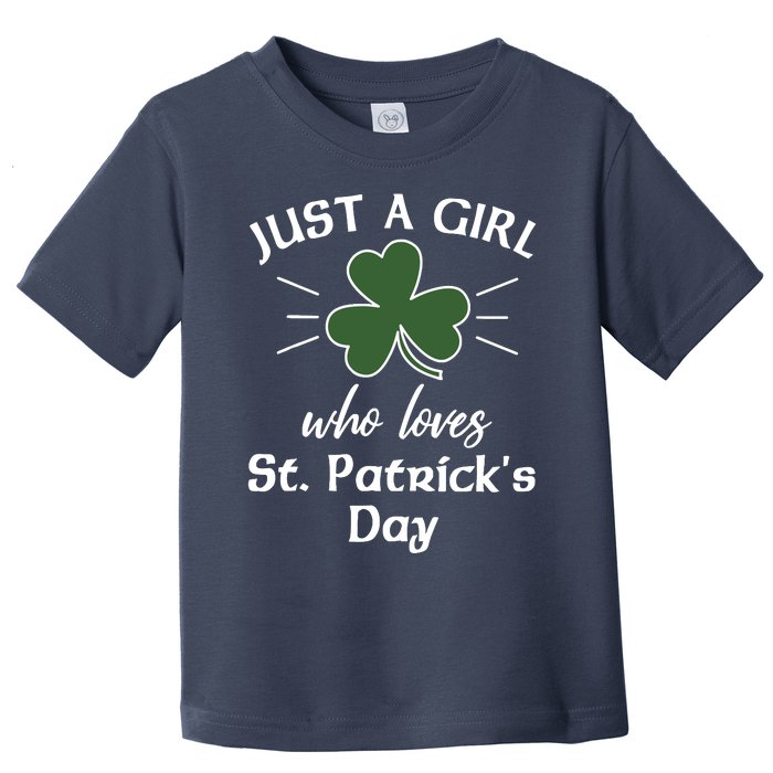 St. Patricks Days For Wo Just A Girl Loves St Pats Toddler T-Shirt