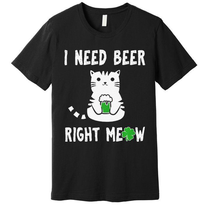 Saint Patrick's Day I Need Beer Right Meow Cat Premium T-Shirt