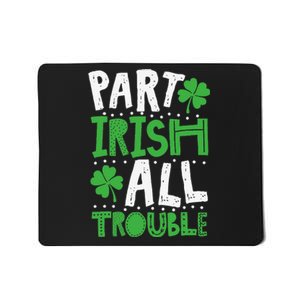 Saint Patrick's Day Part Irish All Trouble Funny Mousepad