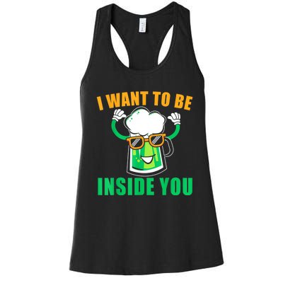 St Patricks Day I Want To Be Inside You Funny Beer Gift Beer Day Women's Racerback Tank