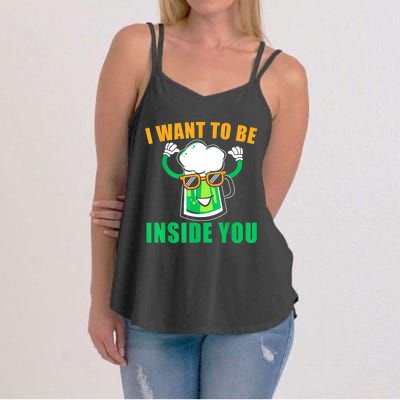 St Patricks Day I Want To Be Inside You Funny Beer Gift Beer Day Women's Strappy Tank