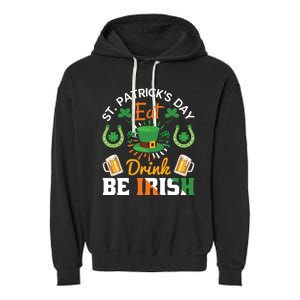 St Patricks Day Eat Drink Be Irish Funny Drinking Day Garment-Dyed Fleece Hoodie