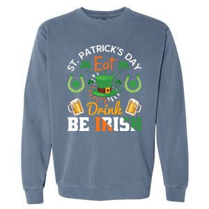 St Patricks Day Eat Drink Be Irish Funny Drinking Day Garment-Dyed Sweatshirt