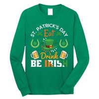 St Patricks Day Eat Drink Be Irish Funny Drinking Day Long Sleeve Shirt