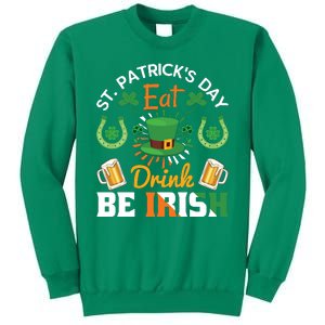 St Patricks Day Eat Drink Be Irish Funny Drinking Day Sweatshirt