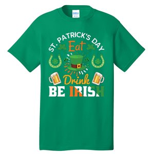 St Patricks Day Eat Drink Be Irish Funny Drinking Day Tall T-Shirt